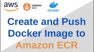 Create and Push Docker Image to Amazon ECR