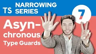 Asynchronous Type Guards - TypeScript Narrowing #7