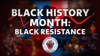 Black History Month 2023: Black Resistance