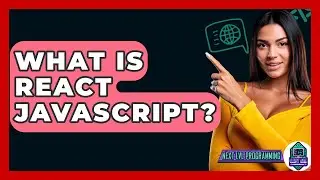 What Is React Javascript? - Next LVL Programming