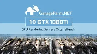 GarageFarm.NET | Octanebench GPU rendering on 10x GTX 1080Ti | Benchmark