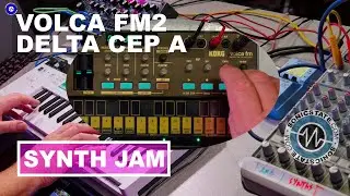 Korg Volca FM2 - Friday Fun Synth Jam with Delta CEP A and friends