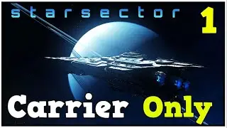 The Carriers Only Challenge In Starsector - Lets Play #1