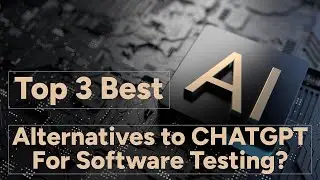 Top 3 Best AI Alternatives to CHATGPT for Software Testing