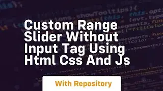 Custom range slider without input tag using html css and js