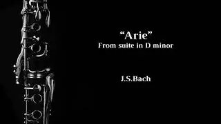 Arie - from suite in D minor (J.S.Bach) - Clarinet Solo + Musical Accompaniment