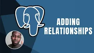 PostgreSQL: Adding Relationship Between Tables | Course | 2019