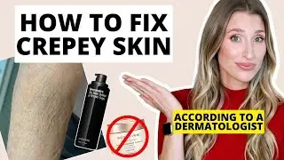 How to Fix Crepey Skin | Dermatologist Explains How to Firm Body Skin