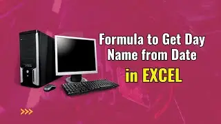 Convert Date to Day Name in Excel | Day Name Function in Excel | Formula to Get Day Name from Date