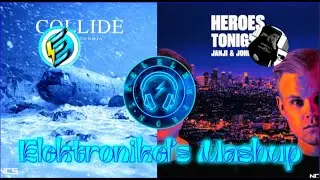 Janji - Heroes Tonight (ft.Johnning) & Elektronomia - Collide | Elektronikel's Mashup