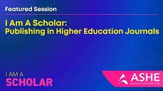 I Am A Scholar: Publishing in Higher Education Journals