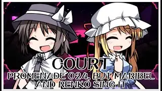 Court - Promenade 024 [Touhou Vocal Mix] / but Maribel and Renko sing it - FNF Covers