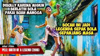 BOCAH MISKIN DARI DESA MENJADI LEGENDA SEPAK BOLA | ALUR CERITA FILM PELE BIRTH OF A LEGEND (2016)