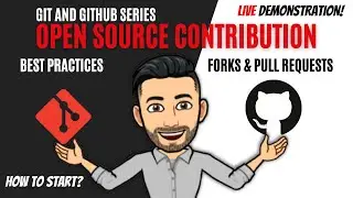 Open Source Contribution | Forks and Pull Requests | Best Practices | Git and Github Series