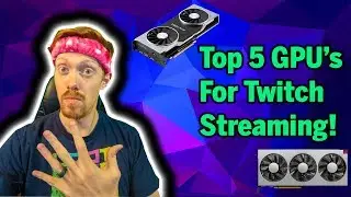 Best Graphics cards for Twitch streaming: Top 5