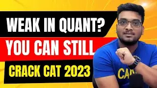 Weak in Quant? You can still crack CAT 2023 | CAT Quant Preparation Strategy.