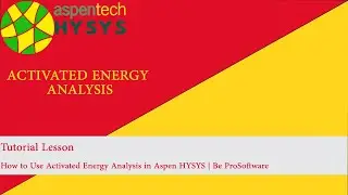 Tutorial Lesson | How to Use Activated Energy Analysis in Aspen HYSYS | Be ProSoftware