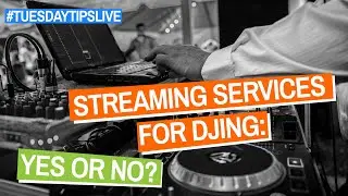 Music Streaming Services For DJing: YES OR NO? #TuesdayTipsLive