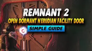 Remnant 2 How To Open Dormant N'erudian Facility Door - Simple Guide