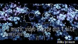 LPS music video:Please don't bite |♥На конкурс - T A J Z U K O -♥