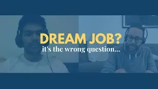 How to Find My Dream Job - It's Not What You Think...