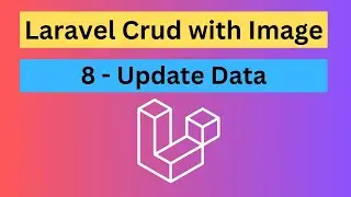 Laravel CRUD with Image & Resource Controller - 8. Update Data