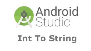 Integer To String, String To Integer, Android Studio