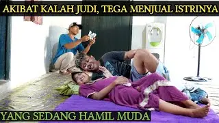 AKIBAT KALAH JUDI SEORANG SUAMI TEGA MENJ_UAL ISTRI YANG SEDANG HAMIL, HINGGA AKHIRNYA MENYESAL !!