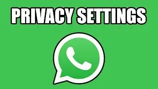 How to Update WhatsApp Privacy Settings