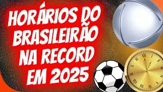 SAIBA OS HORÁRIOS DO BRASILEIRÃO NA RECORD.