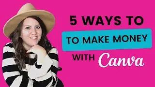 5 Ways to Make Money with Canva Pro