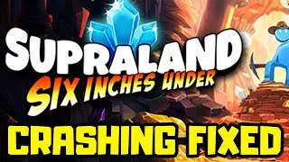 How to FIX Supraland Six Inches Under Crashing/Freezing/Not Launching/Black Screen/FPS Issue