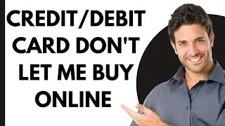 Why does my Credit or Debit Card NOT let me buy online (Fast and Easy)