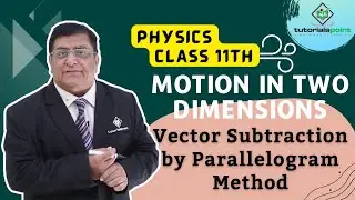 Class 11th – Vector Subtraction by Parallelogram Method | Motion in Two Dimensions | Tutorials Point