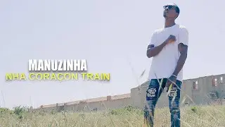 Manuzinha | Nha Coraçon Train (Video Oficial)