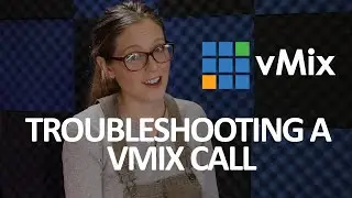 Troubleshooting a vMix Call