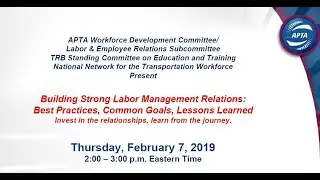 Building Strong Labor Management Relations: Best Practices, Common Goals, Lessons Learned