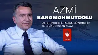 Zafer Partisi İstanbul Büyükşehir Belediye Başkan Adayı | Azmi KARAMAHMUTOĞLU |2024 Yerel Seçim Özel