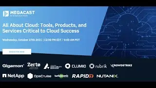 All About Cloud: Tools, Products, and Services Critical to Cloud Success Megacast