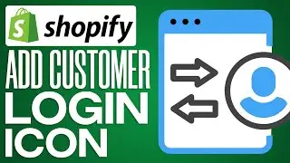 How To Add Customer Account Login Icon In Shopify - Full Guide