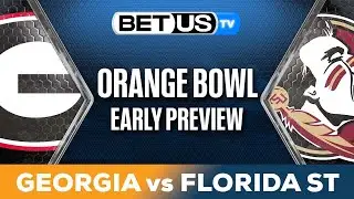 Orange Bowl Georgia vs Florida State Early Preview | College Football Predictions