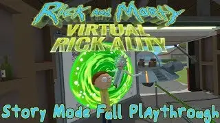 Rick and Morty: Virtual Rickality - Story Mode Full Playthrough (VR gameplay, no commentary)