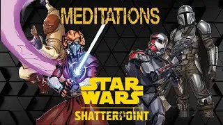 Star Wars Shatterpoint Scoundrels vs  Jedi Meditations  S02E20