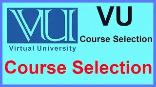 how to make course selection | vu course selection