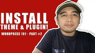 INSTALL THEME & PLUGIN FOR WORDPRESS PROJECT [TAGALOG] | WORDPRESS TUTORIAL | WORDPRESS 101 | PART 2