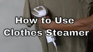 Clothes Steamer - How to Use