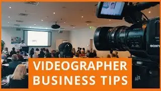 Videographer business tips