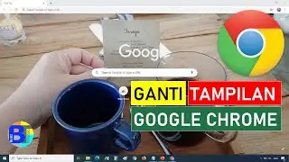 Cara Mengganti Tampilan Google Chrome dengan Foto atau Gambar Kita Sendiri