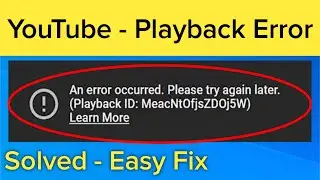 How to fix an error occurred please try again later playback id youtube |"Youtube playback id error"