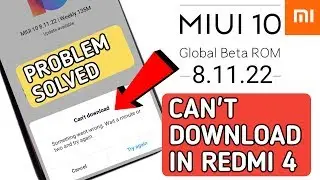 MIUI 10 8.11.22 GLOBAL BETA UPDATE CANT DOWNLOAD IN REDMI 4 || PROBLEM SOLVED